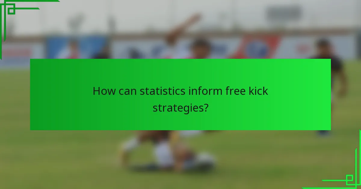 How can statistics inform free kick strategies?