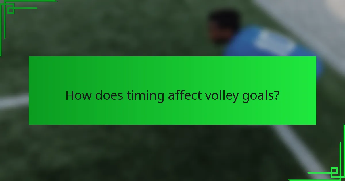 How does timing affect volley goals?