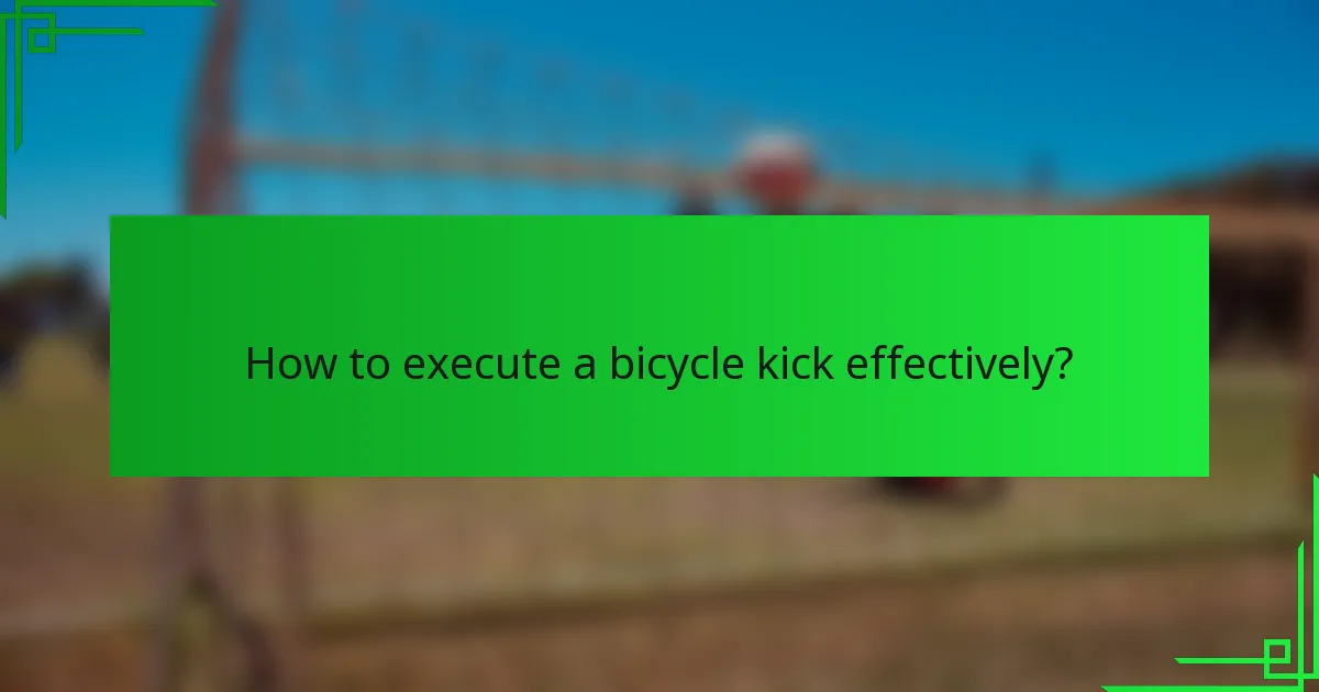 How to execute a bicycle kick effectively?