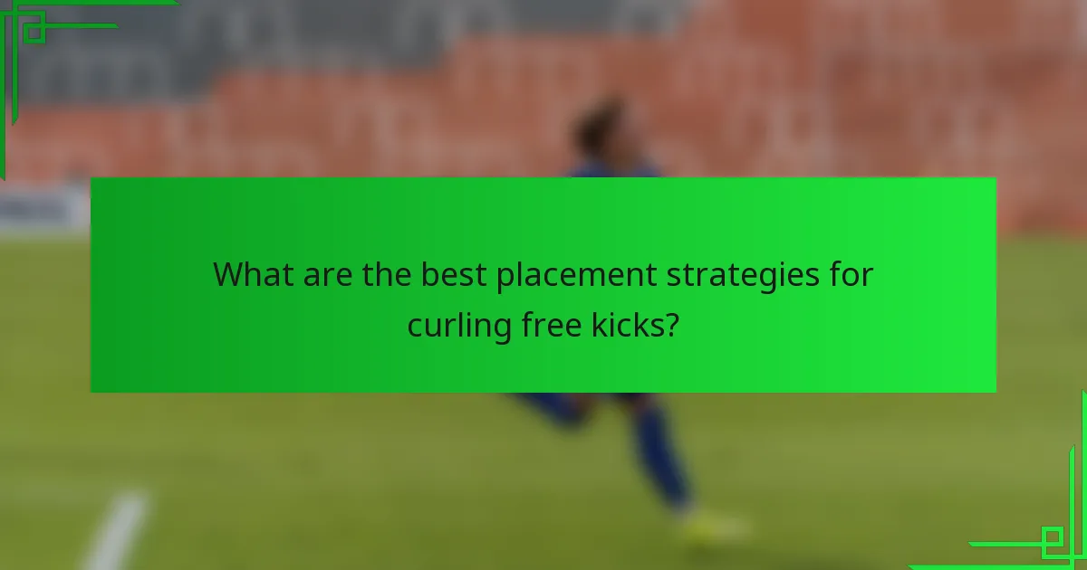 What are the best placement strategies for curling free kicks?