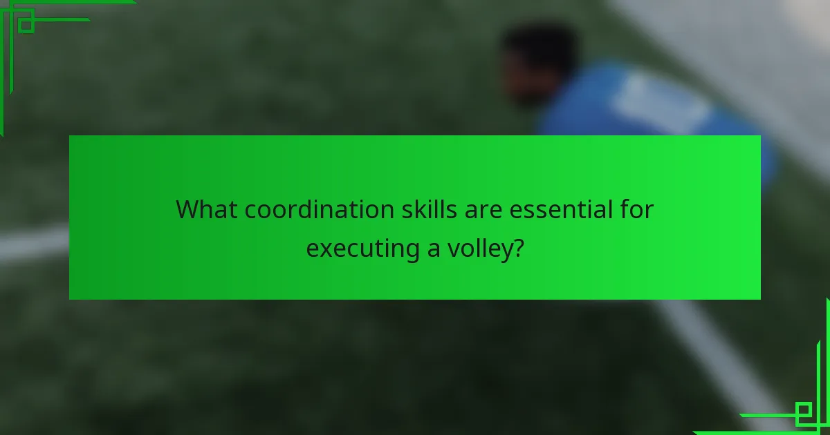 What coordination skills are essential for executing a volley?