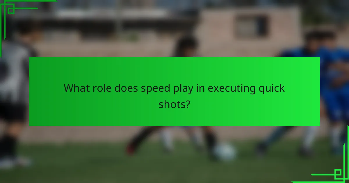 What role does speed play in executing quick shots?