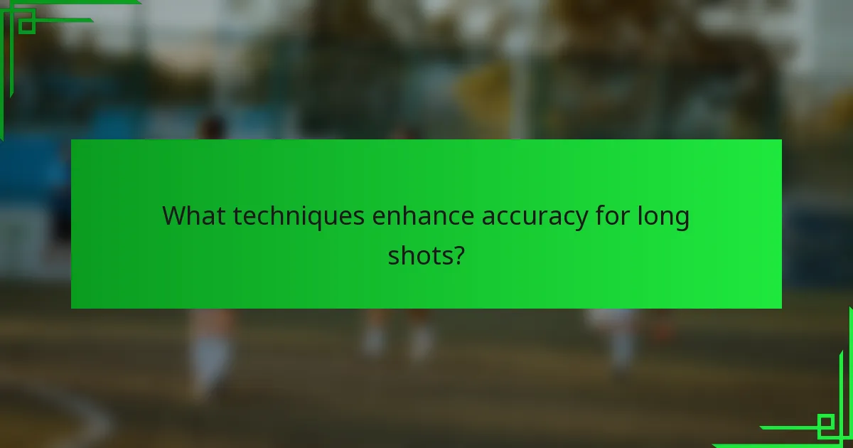 What techniques enhance accuracy for long shots?