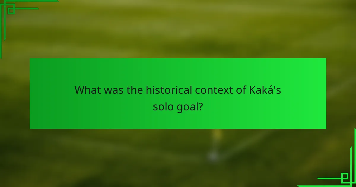 What was the historical context of Kaká's solo goal?