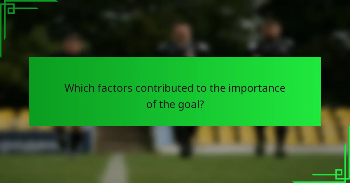 Which factors contributed to the importance of the goal?