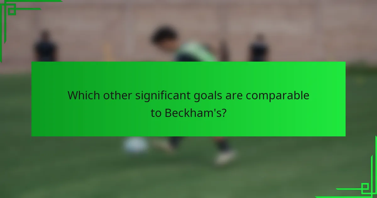 Which other significant goals are comparable to Beckham's?