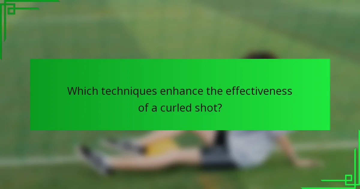 Which techniques enhance the effectiveness of a curled shot?