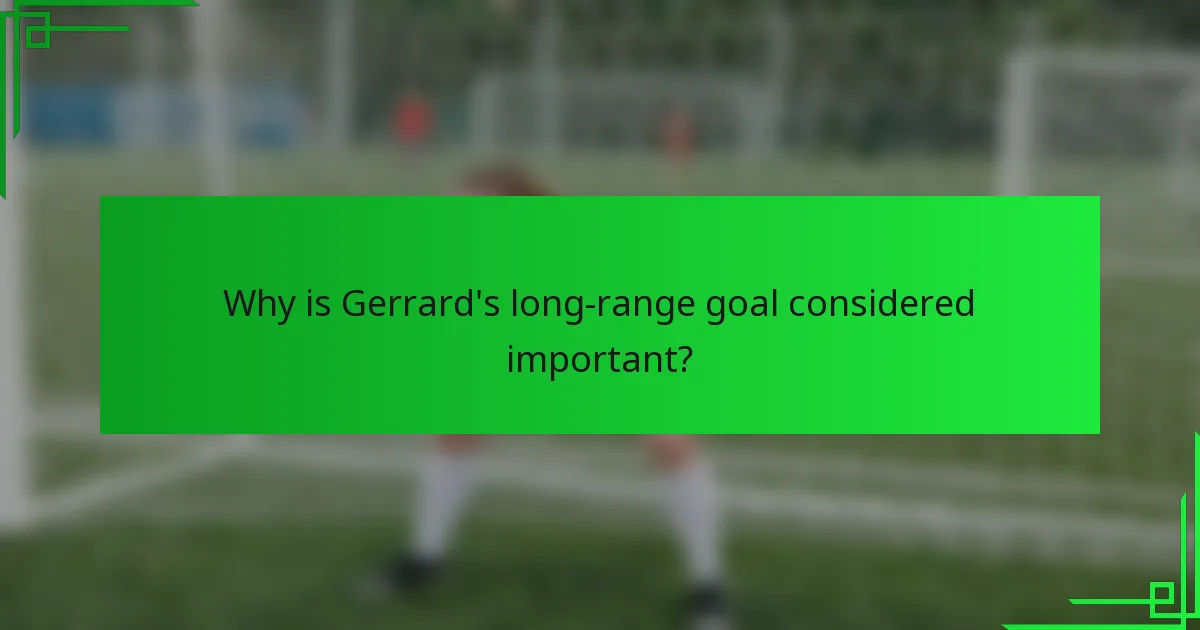 Why is Gerrard's long-range goal considered important?