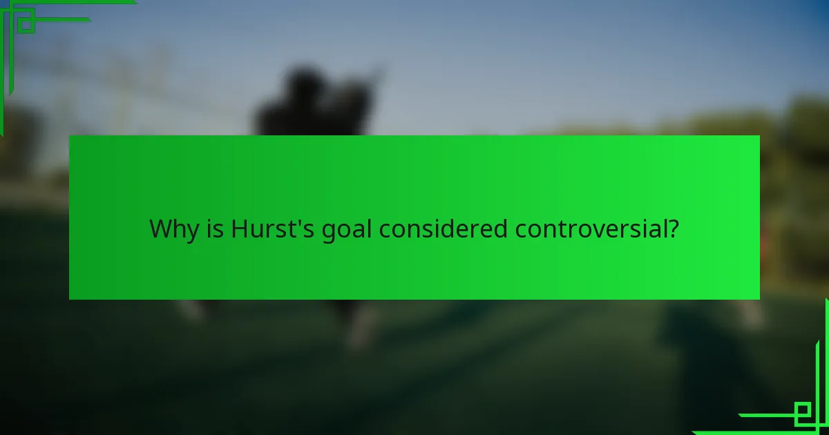 Why is Hurst's goal considered controversial?