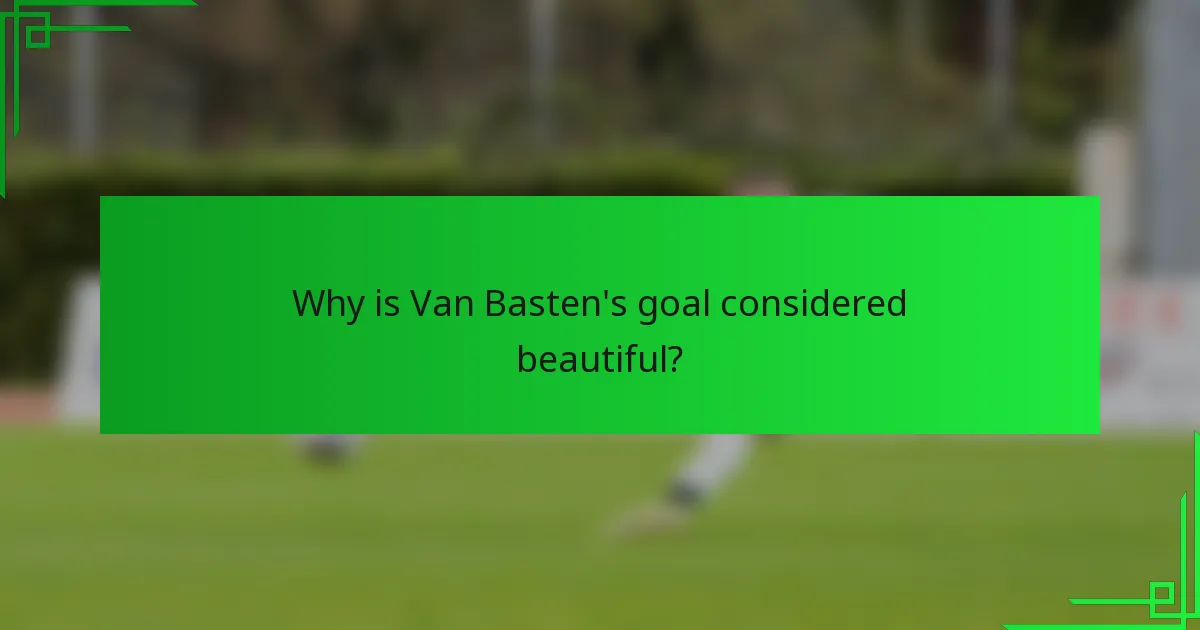 Why is Van Basten's goal considered beautiful?